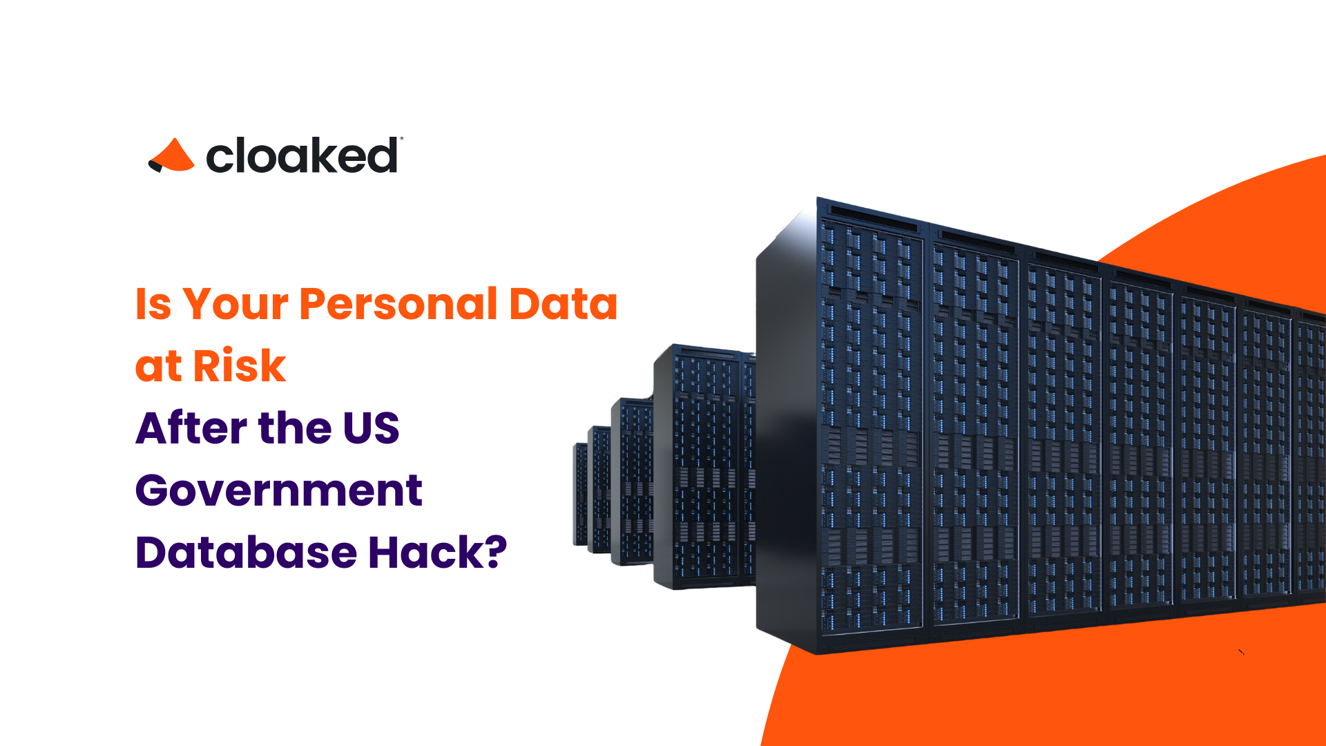 Cloaked Is Your Personal Data at Risk After the US Government